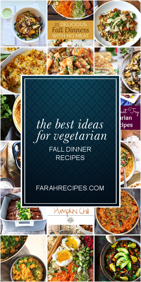 the-best-ideas-for-vegetarian-fall-dinner-recipes-most-popular-ideas